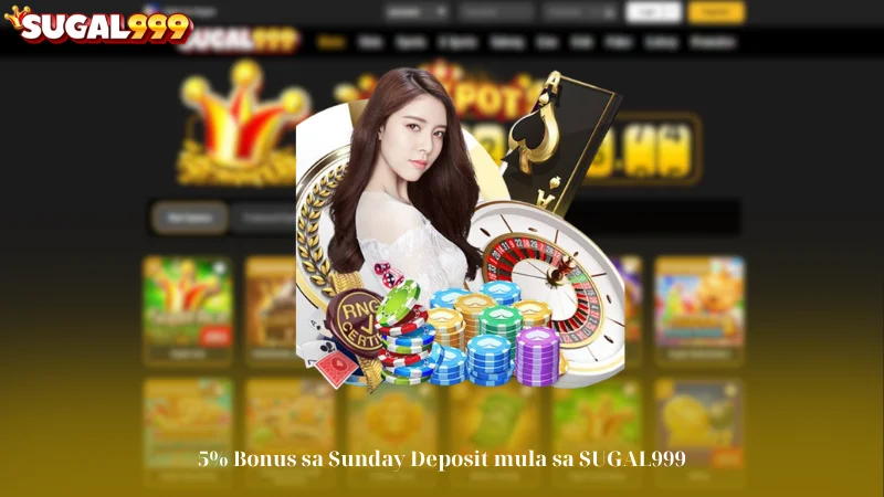 5% Bonus sa Sunday Deposit mula sa SUGAL999