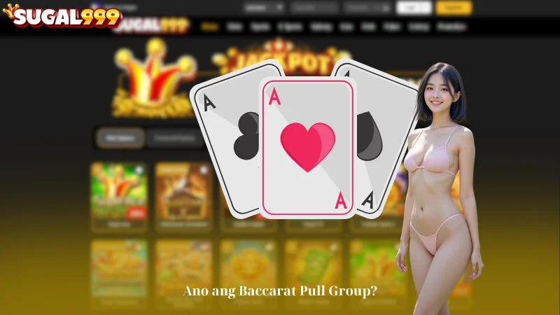 Ano ang Baccarat Pull Group?