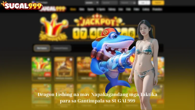 Dragon Fishing na may Napakagandang mga Taktika para sa Gantimpala sa SUGAL999 2 Dragon Fishing na may Napakagandang mga Taktika para sa Gantimpala sa SUGAL999