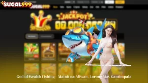 God of Wealth Fishing - Mainit na Aliwan, Larong May Gantimpala
