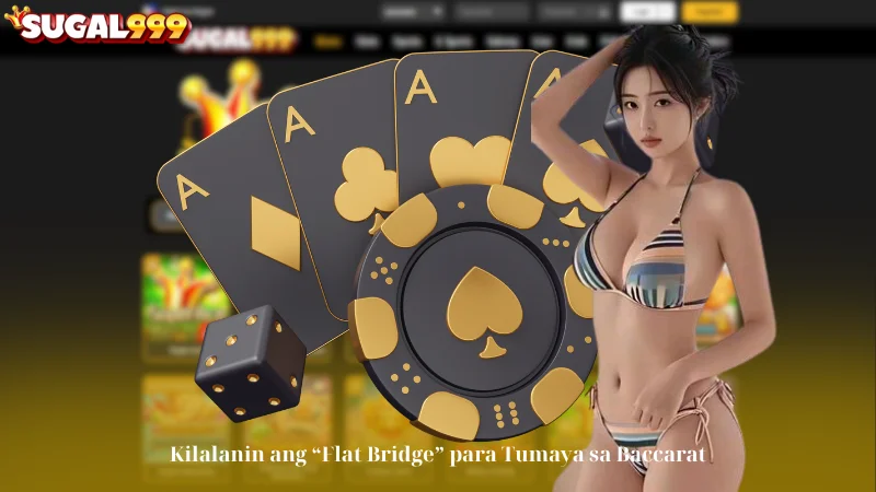 Kilalanin ang "Flat Bridge" para Tumaya sa Baccarat