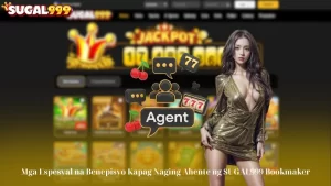 Mga Espesyal na Benepisyo Kapag Naging Ahente ng SUGAL999 Bookmaker