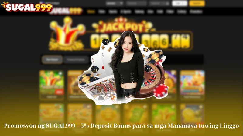 Promosyon ng SUGAL999 – 5% Deposit Bonus para sa mga Mananaya tuwing Linggo